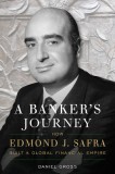A Banker&#039;s Journey: How Edmond J. Safra Built a Global Financial Empire