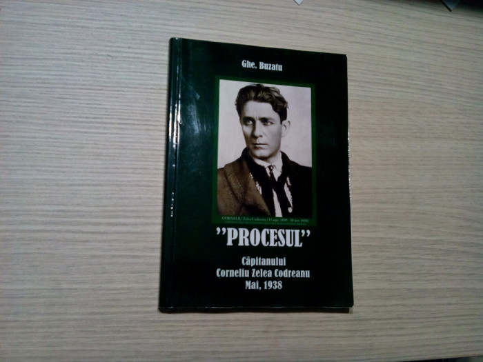 &quot;PROCESUL&quot; Capitanului CORNELIU ZELEA CODREANU Mai 1938 - Ghe. Buzatu - 252 p.