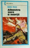 Marin Preda - Albastra zare a mortii, Editura Militara, 1983, Roman, Beletristica, Colectia Columna, 170 pagini