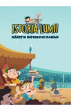 Istoria lumii. Maretia Imperiul Roman