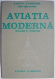 Aviatia Moderna: Realizari si Perspective - Gheorghe Zarioiu - Carte Tehnica Transporturi, Aviatie