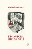 Din amfora zilelor mele - Marina Dumitrescu