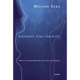 Ugyanegy t&eacute;ma vari&aacute;ci&oacute;i - Ir&oacute;nia &eacute;s megsz&oacute;l&iacute;t&aacute;s Kert&eacute;sz Imre pr&oacute;z&aacute;j&aacute;ban - Moln&aacute;r S&aacute;ra