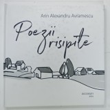 POEZII RISIPITE de ARIN ALEXANDRU AVRAMESCU , 2021 , DEDICATIE *