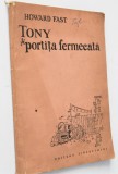 Howard Fast - Tony si portita fermecata - 1956