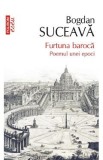 Furtuna baroca. Poemul unei epoci - Bogdan Suceava