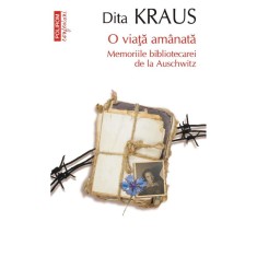 O viata amanata, Memoriile bibliotecarei de la Auschwitz (editie de buzunar), Dita Kraus, Polirom