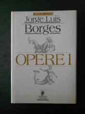 JORGE LUIS BORGES - OPERE volumul 1 foto