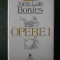 JORGE LUIS BORGES - OPERE volumul 1