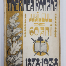 REVISTA SOCIETATII TINERIMEA ROMANA, ANUL LVI, NR. 9-10, MAI-IUNIE, NUMAR JUBILIAR, 1938