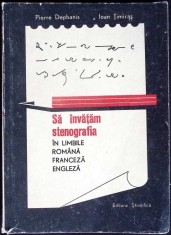 SA INVATAM STENOGRAFIA IN LIMBILE ROMANA, FRANCEZA, ENGLEZA-PIERRE DEPHAINS, IOAN TIMIRAS-335566