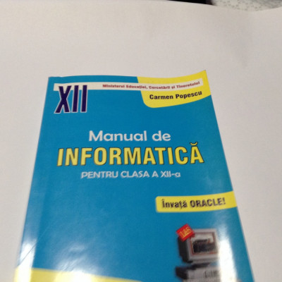Carmen Popescu Manual de informatica clasa 12 Oracle--RF10/0 foto