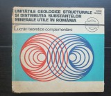 Unitățile geologice structurale și distribuția substanțelor minerale utile &icirc;n Rom&acirc;nia. Lucrări teoretice complementare - Vasile Mutihac