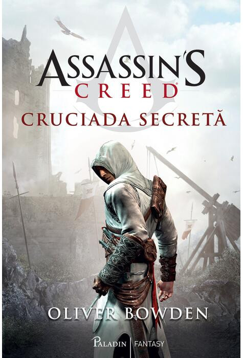 Oliver Bowden - Assassin&#039;s Creed. Cruciada secretă
