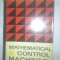 MATHEMATICAL CONTROL MACHINES - V. LOSKUTOV (EDITIE IN LIMBA ENGLEZA)