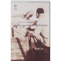 ZILELE INOCENTE ALE RAZBOIULUI - MARIO FORTUNATO
