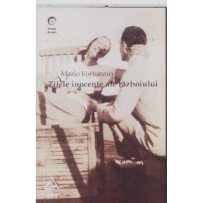 ZILELE INOCENTE ALE RAZBOIULUI - MARIO FORTUNATO foto