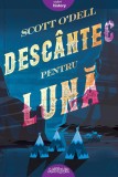 Desc&acirc;ntec pentru lună - Scott Odell - Editura Arthur