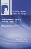 Discernment in the Desert Fathers. Diakrisis in the Life and Thought of Early Egyptian Monasticism - Antony D. Rich