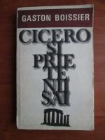 Gaston Boissier - Cicero si prietenii sai