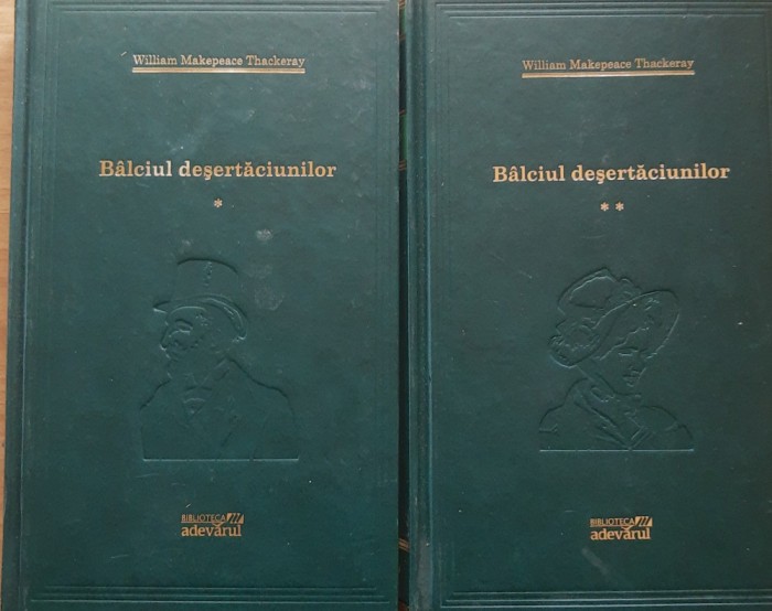 Balciul Desertaciunilor 2 vol. - William Makepeace Thackeray