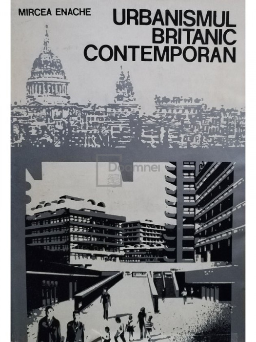 Mircea Enache - Urbanismul Britanic contemporan (editia 1979)