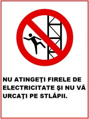 Placuta nu atingeti firele de electricitate si nu va urcati pe stalpii foto