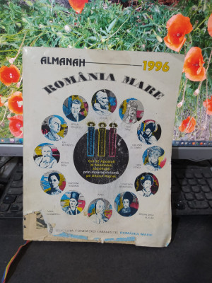 Almanah Rom&amp;acirc;nia Mare 1996, editura Fundației Umaniste Rom&amp;acirc;nia Mare, 162 foto