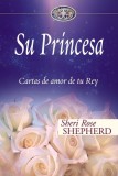 Su Princesa: Cartas de Amor de Tu Rey = His Princess