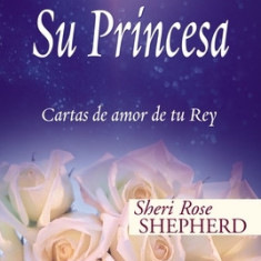 Su Princesa: Cartas de Amor de Tu Rey = His Princess