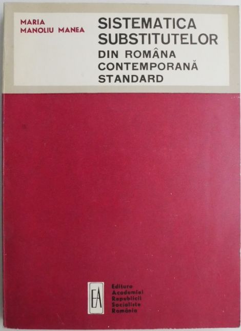 Sistematica substitutelor din romana contemporana standard &ndash; Maria Manoliu Manea