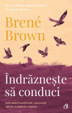 Indrazneste sa conduci | Brene Brown, Curtea Veche Publishing