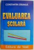 Evaluarea scolara &ndash; Constantin Strunga - Carte Beletristica