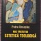 Mic tratat de estetica teologica, Petru Ursache, 2009, 336 pag, stare f buna