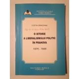 Costin Vr&acirc;nceanu - O istorie a liberalismului politic &icirc;n Prahova 1875-1948