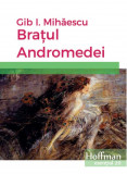 Bratul Andromedei | Gib I. Mihaescu, 2019, Hoffman