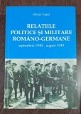 Relatiile politice si militare romano-germane septembrie 1940 - august 1944 - Ottmar Trasca