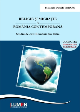 Religie si migratie in Romania contemporana. Studiu de caz: romanii din Italia - Daniela Petronela FERARU foto