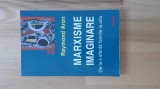 Raymond Aron - Marxisme imaginare . De la o sfanta familie la alta ( 2002 )