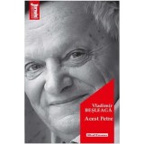 Acest Petre - Vladimir Besleaga/Vladimir Besleaga