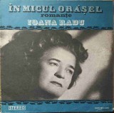 Disc vinil, LP. IN MICUL ORASEL. ROMANTE-IOANA RADU-264484