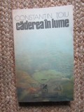 Caderea in lume - Constantin Toiu