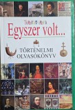 Bozsik Roz&aacute;lia (szerk.) &ndash; Egyszer volt&hellip; &ndash; T&ouml;rt&eacute;nelmi olvas&oacute;k&ouml;nyv