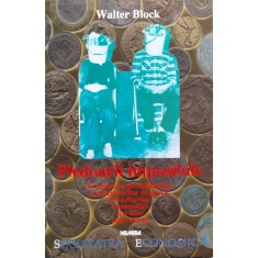 Pledoarii Imposibile - Walter Block , B1033