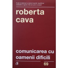 Comunicarea Cu Oamenii Dificili - Roberto Cava , F484