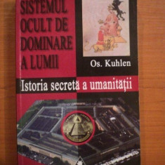 SISTEMUL OCULT DE DOMINARE A LUMII. ISTORIA SECRETA A OMENIRII DE OS. KUHLEN