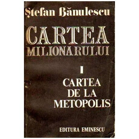 Cartea milionarului I Cartea de la Metopolis, Stefan Banulescu | Okazii.ro