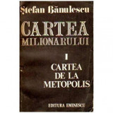 Stefan Banulescu - Cartea milionarului I Cartea de la Metopolis - 108106