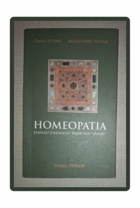 OANA IFTIME - HOMEOPATIA * ȘTIINȚĂ? CREDINȚĂ? MEDICINĂ? MAGIE?