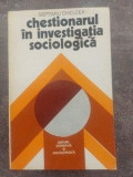 Chestionarul in investigatia sociologica- Septimiu Chelcea